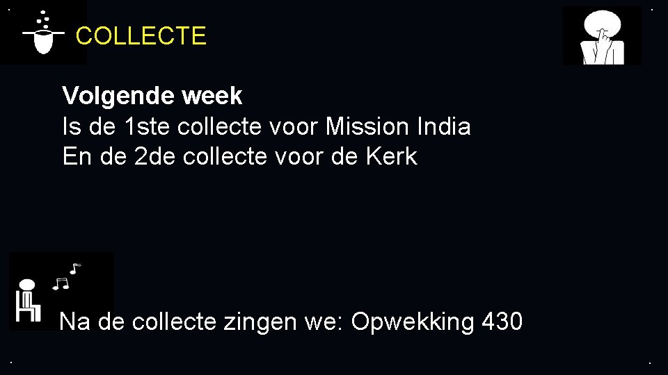 . . COLLECTE Volgende week Is de 1 ste collecte voor Mission India En . . COLLECTE Volgende week Is de 1 ste collecte voor Mission India En