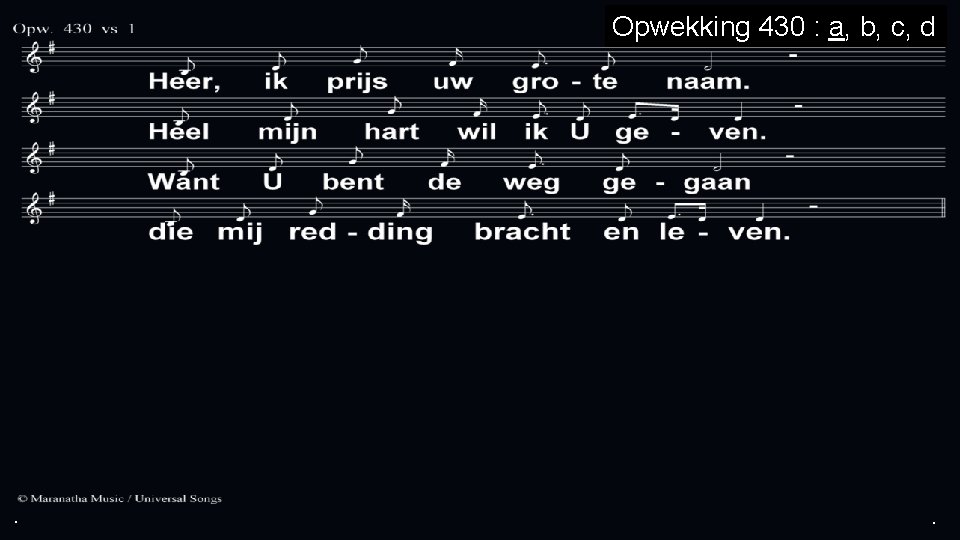 . Opwekking 430 : a, b, c, d . . . Opwekking 430 : a, b, c, d . .