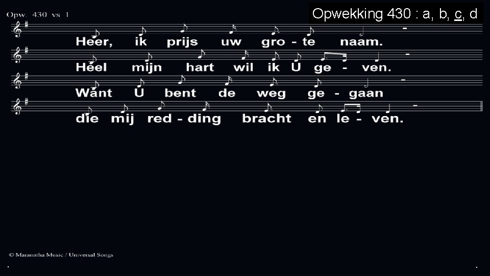 . Opwekking 430 : a, b, c, d . . . Opwekking 430 : a, b, c, d . .
