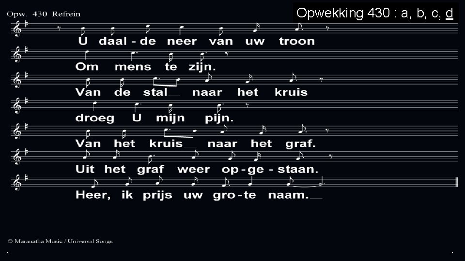 . Opwekking 430 : a, b, c, d . . . Opwekking 430 : a, b, c, d . .