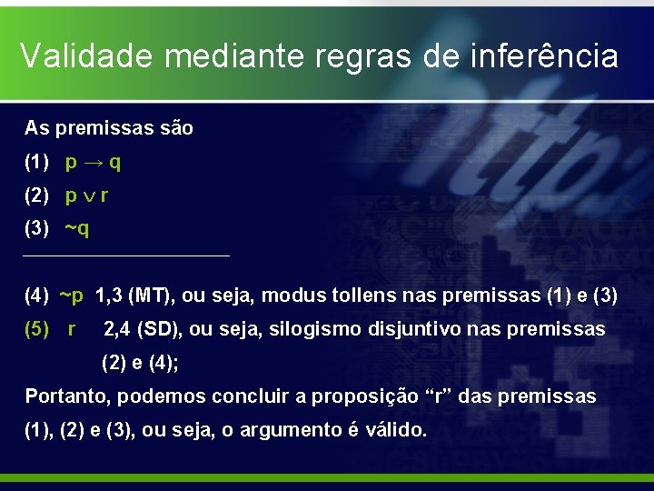 Validade mediante regras de inferência As premissas são (1) p → q (2) p