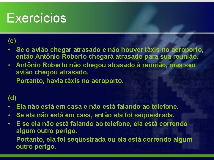 Exercícios (c) • Se o avião chegar atrasado e não houver táxis no aeroporto,