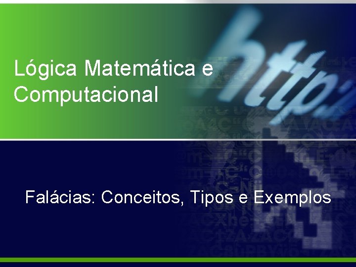 Lógica Matemática e Computacional Falácias: Conceitos, Tipos e Exemplos 