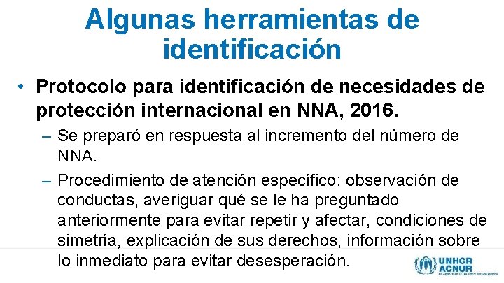 Algunas herramientas de identificación • Protocolo para identificación de necesidades de protección internacional en