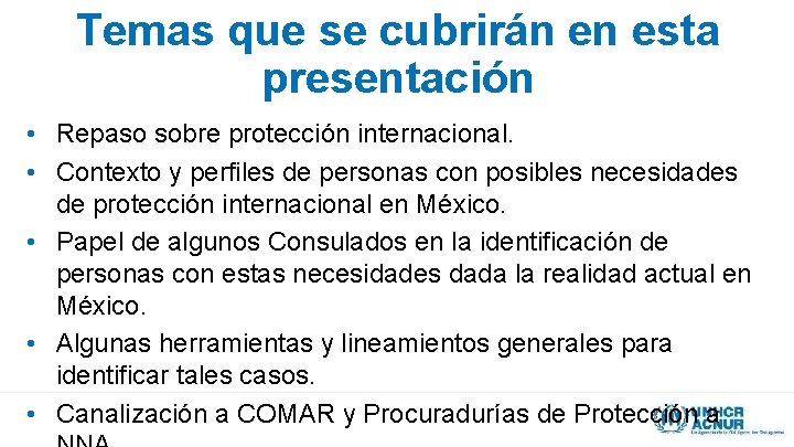 Temas que se cubrirán en esta presentación • Repaso sobre protección internacional. • Contexto