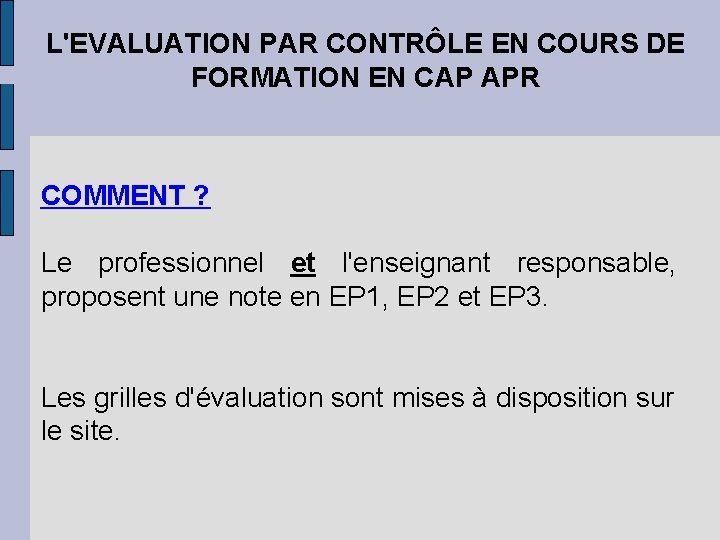 L'EVALUATION PAR CONTRÔLE EN COURS DE FORMATION EN CAP APR COMMENT ? Le professionnel L'EVALUATION PAR CONTRÔLE EN COURS DE FORMATION EN CAP APR COMMENT ? Le professionnel