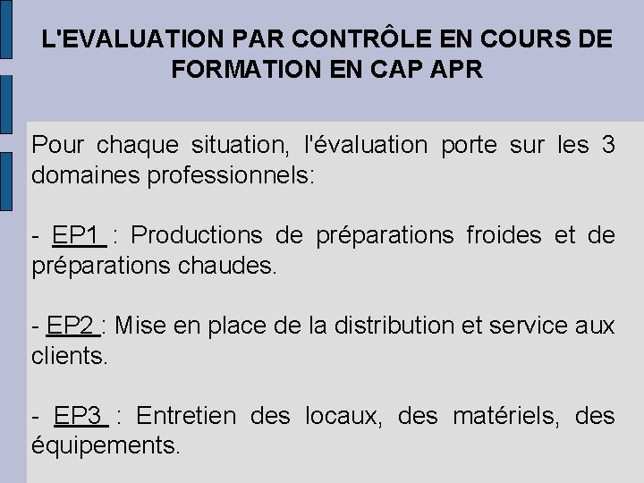 L'EVALUATION PAR CONTRÔLE EN COURS DE FORMATION EN CAP APR Pour chaque situation, l'évaluation L'EVALUATION PAR CONTRÔLE EN COURS DE FORMATION EN CAP APR Pour chaque situation, l'évaluation