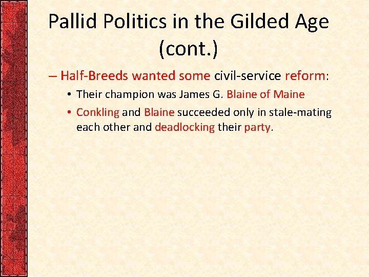 Pallid Politics in the Gilded Age (cont. ) – Half-Breeds wanted some civil-service reform: