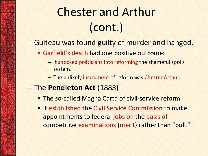 Chester and Arthur (cont. ) – Guiteau was found guilty of murder and hanged.