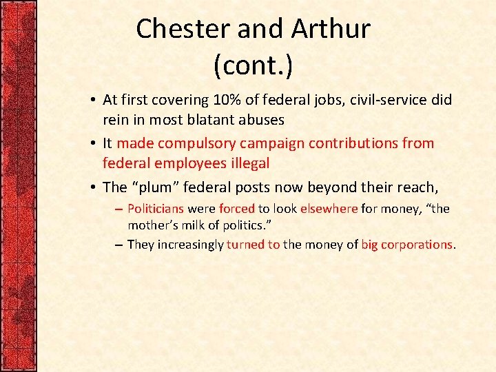 Chester and Arthur (cont. ) • At first covering 10% of federal jobs, civil-service