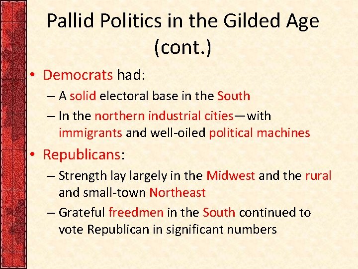 Pallid Politics in the Gilded Age (cont. ) • Democrats had: – A solid