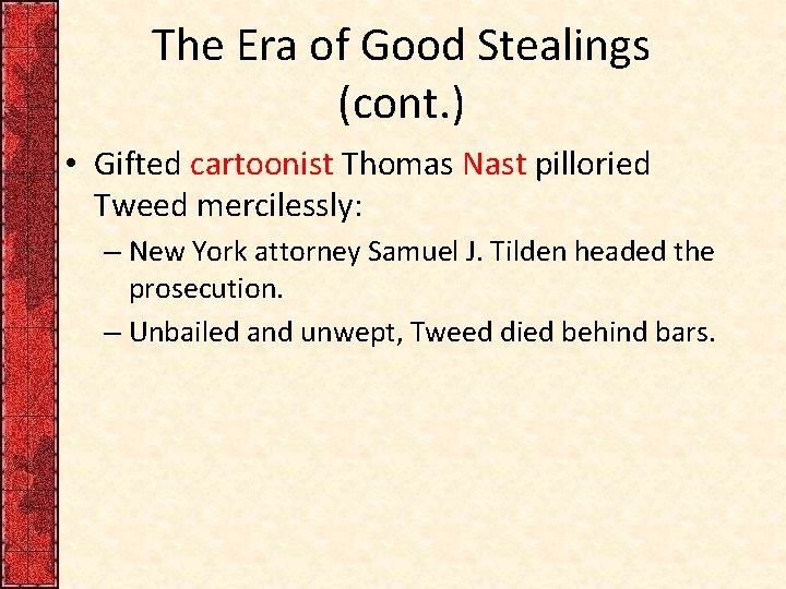 The Era of Good Stealings (cont. ) • Gifted cartoonist Thomas Nast pilloried Tweed