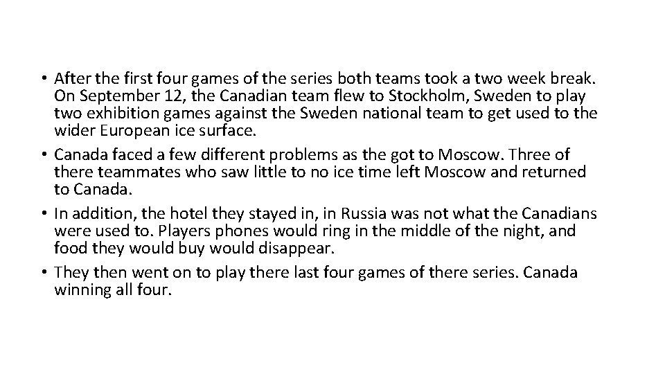  • After the first four games of the series both teams took a