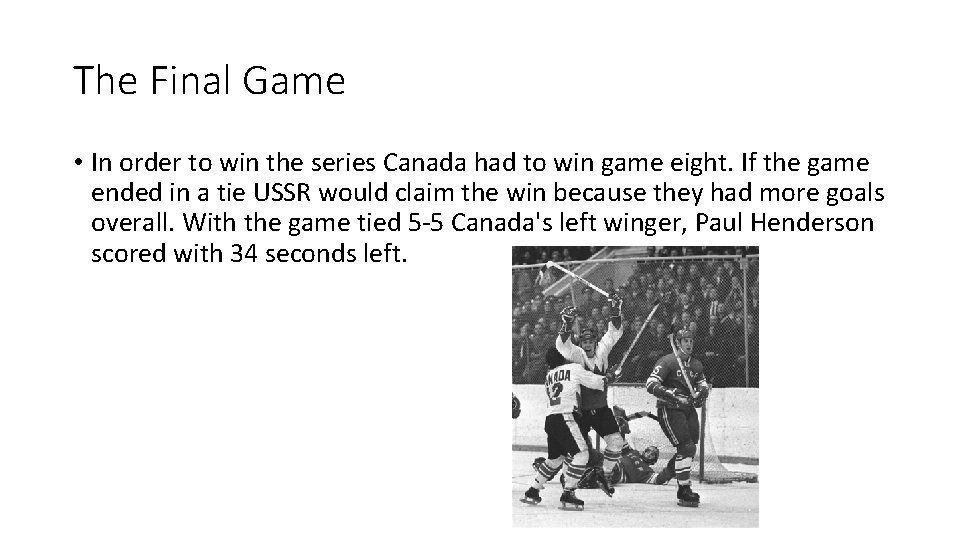 The Final Game • In order to win the series Canada had to win