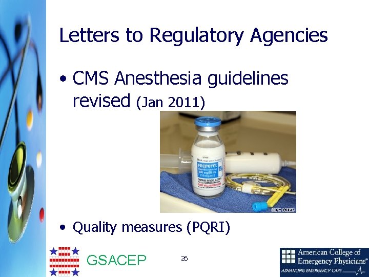 Letters to Regulatory Agencies • CMS Anesthesia guidelines revised (Jan 2011) • Quality measures
