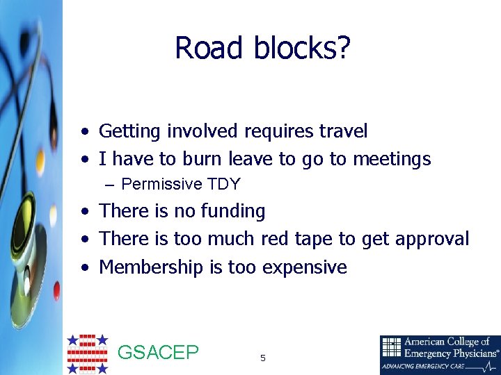 Road blocks? • Getting involved requires travel • I have to burn leave to