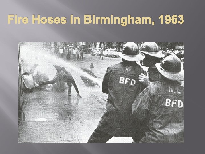 Fire Hoses in Birmingham, 1963 