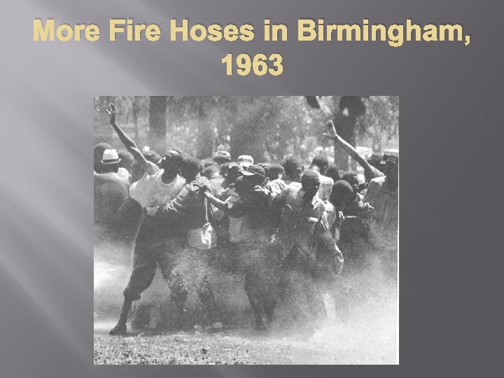 More Fire Hoses in Birmingham, 1963 