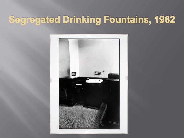 Segregated Drinking Fountains, 1962 