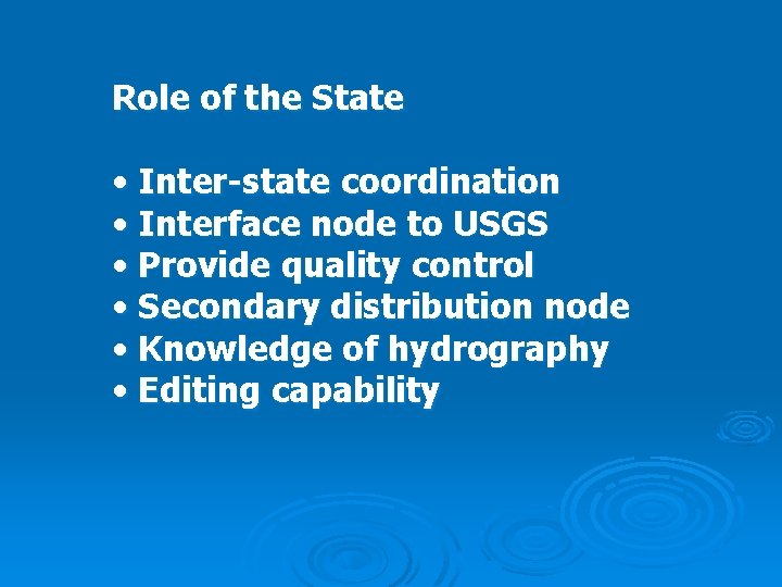 Role of the State • Inter-state coordination • Interface node to USGS • Provide