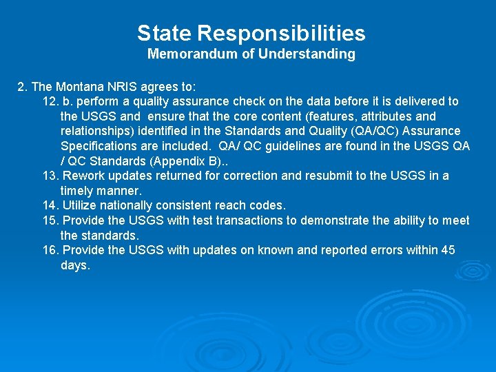 State Responsibilities Memorandum of Understanding 2. The Montana NRIS agrees to: 12. b. perform