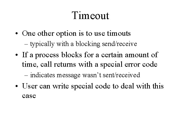 Timeout • One other option is to use timouts – typically with a blocking