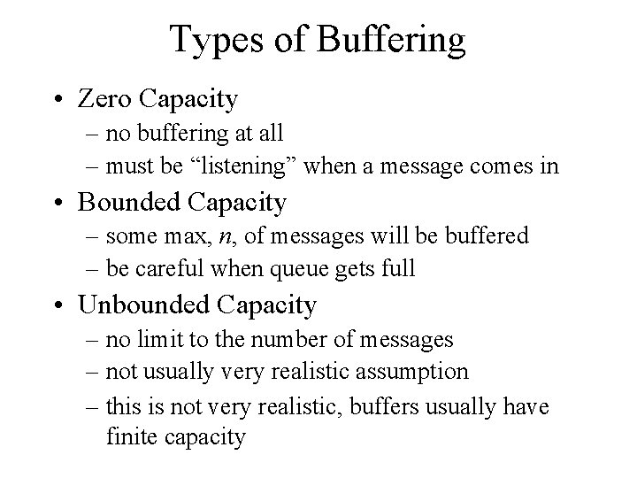 Types of Buffering • Zero Capacity – no buffering at all – must be