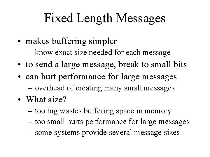 Fixed Length Messages • makes buffering simpler – know exact size needed for each