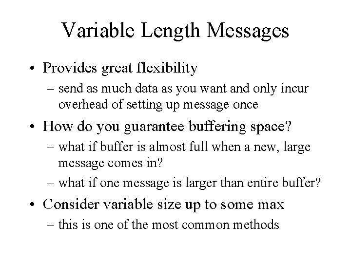 Variable Length Messages • Provides great flexibility – send as much data as you