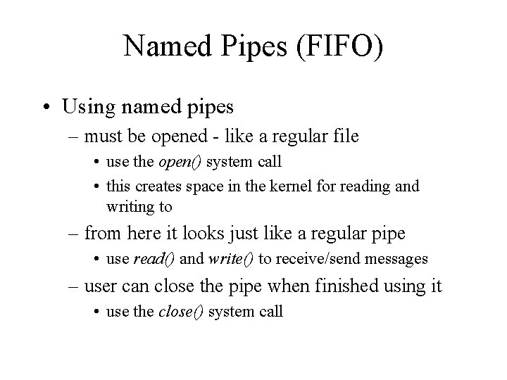 Named Pipes (FIFO) • Using named pipes – must be opened - like a