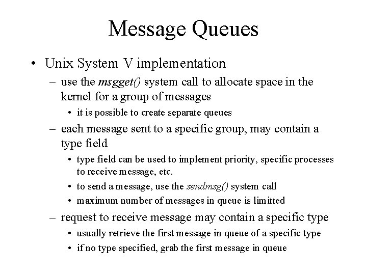 Message Queues • Unix System V implementation – use the msgget() system call to