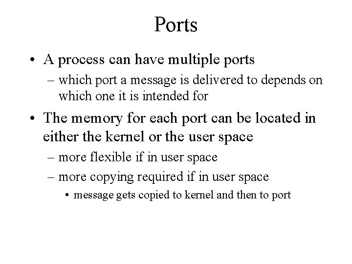 Ports • A process can have multiple ports – which port a message is