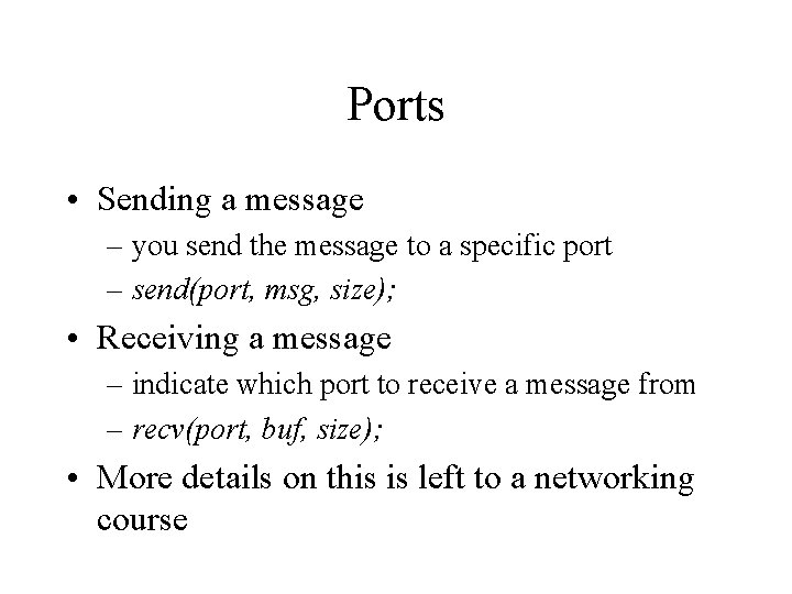 Ports • Sending a message – you send the message to a specific port