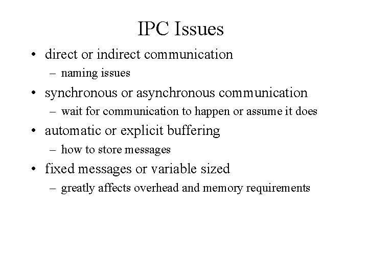 IPC Issues • direct or indirect communication – naming issues • synchronous or asynchronous