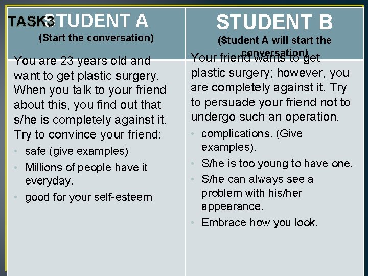 TASK 3 STUDENT A (Start the conversation) You are 23 years old and want TASK 3 STUDENT A (Start the conversation) You are 23 years old and want