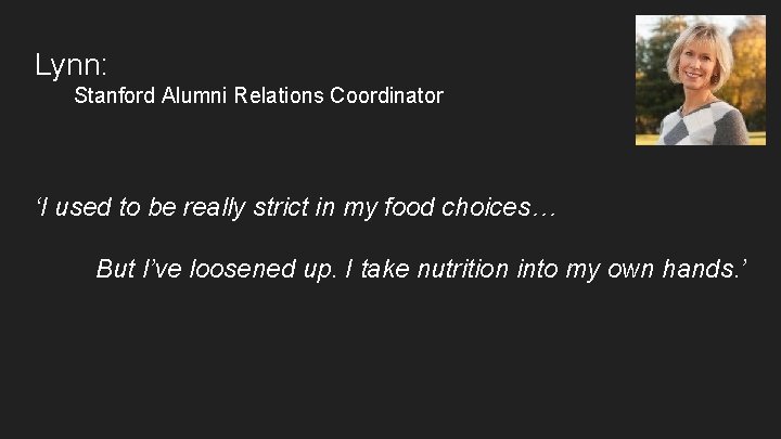 Lynn: Stanford Alumni Relations Coordinator ‘I used to be really strict in my food