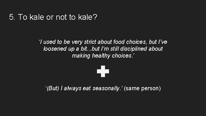 5. To kale or not to kale? ‘I used to be very strict about