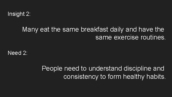 Insight 2: Many eat the same breakfast daily and have the same exercise routines.