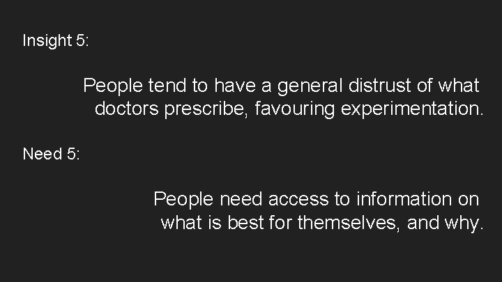 Insight 5: People tend to have a general distrust of what doctors prescribe, favouring