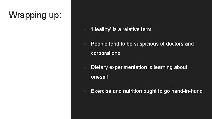 Wrapping up: ● ‘Healthy’ is a relative term ● People tend to be suspicious