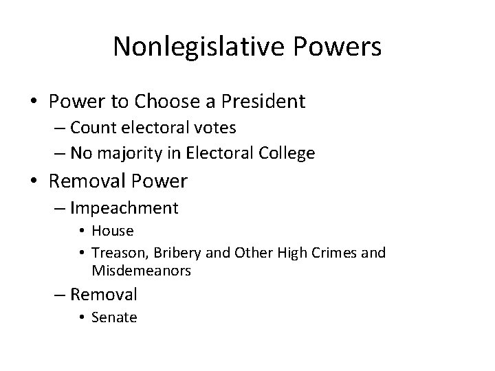 Nonlegislative Powers • Power to Choose a President – Count electoral votes – No