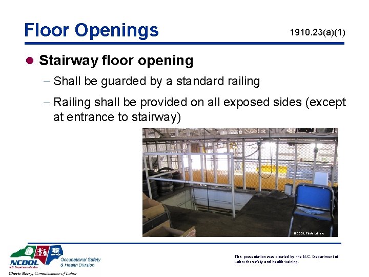 Floor Openings 1910. 23(a)(1) l Stairway floor opening - Shall be guarded by a