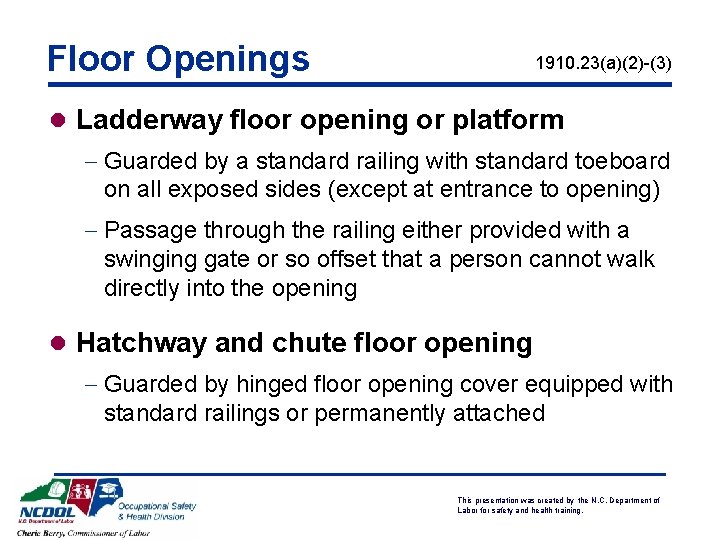 Floor Openings 1910. 23(a)(2)-(3) l Ladderway floor opening or platform - Guarded by a