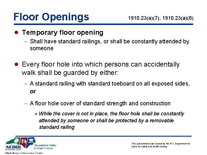 Floor Openings 1910. 23(a)(7), 1910. 23(a)(8) l Temporary floor opening - Shall have standard