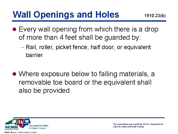 Wall Openings and Holes 1910. 23(b) l Every wall opening from which there is