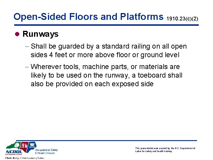 Open-Sided Floors and Platforms 1910. 23(c)(2) l Runways - Shall be guarded by a