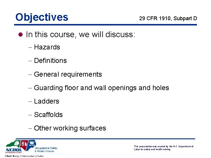 Objectives 29 CFR 1910, Subpart D l In this course, we will discuss: -