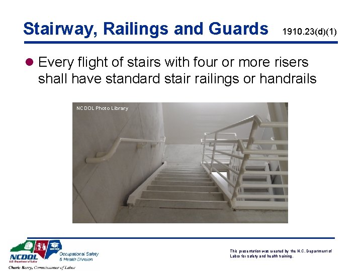 Stairway, Railings and Guards 1910. 23(d)(1) l Every flight of stairs with four or
