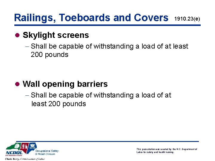 Railings, Toeboards and Covers 1910. 23(e) l Skylight screens - Shall be capable of