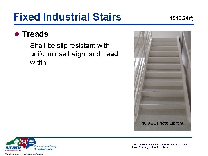 Fixed Industrial Stairs 1910. 24(f) l Treads - Shall be slip resistant with uniform